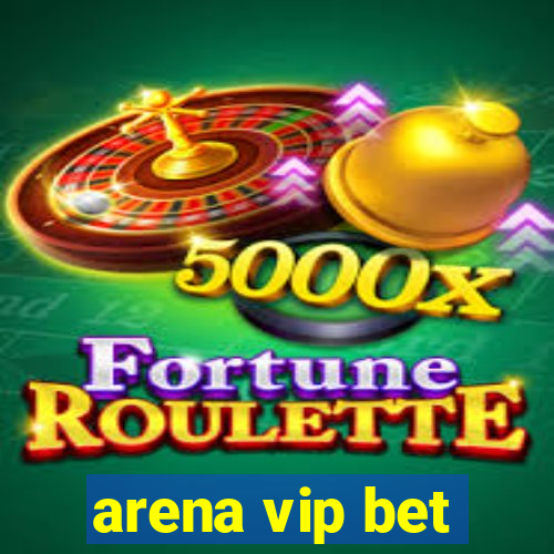 arena vip bet